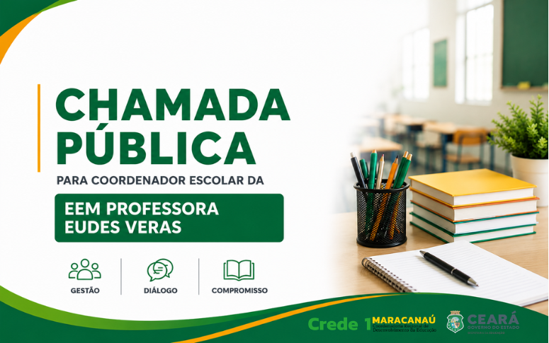 Inscrições abertas – Chamada Pública para Coordenador Escolar da EEM Profª Eudes Veras